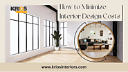 How to Minimize Interior Design Costs for Your Home Interiors – Krios Interiors