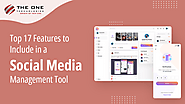 Top 16 Features to Include in a Social Media Management Tool