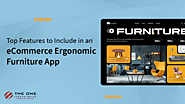 Top Features to Include in an eCommerce Ergonomic Furniture App