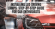 Installing LED Driving Lamps: Step-by-Step Guide for Car Enthusiasts