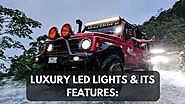 LED Driving Lamps: Luxury LED Lights & Its Features