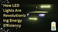 How LED Lights Are Revolutionizing Energy Efficiency | Lightforce LED lights