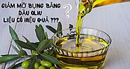 Giảm mỡ bụng bằng dầu oliu thì có thật sự hiệu quả không?