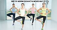 Bài tập aerobic giảm mỡ bụng hiệu quả không?