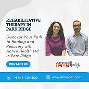 Rehabilitative Therapy in Park Ridge