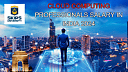 Cloud Computing Professionals Salary in India 2024 – SKIPS UNIVERSITY