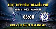 Link trực tiếp Tottenham vs Chelsea 03h00, ngày 07/11 - Xoilac365 TV