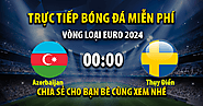 Link trực tiếp Azerbaijan vs Thụy Điển 00:00, ngày 17/11 - Xoilac365i.tv