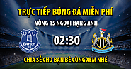 Link trực tiếp Everton vs Newcastle United 02:30, ngày 08/12 - Xoilac365u.tv