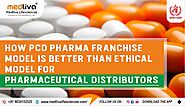 How PCD Pharma Franchise Model is better than an Ethical Model for Pharmaceutical Distributors?