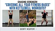 “Covering all your fitness bases” with kettlebell workouts?