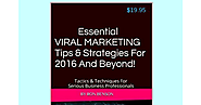 Essential VIRAL MARKETING Tips & Strategies For 2016 And Beyond!.pdf