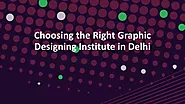 Choosing the Right Graphic Designing Institute in Delhi