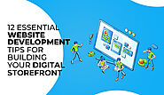 12 Essential Website Development Tips for Building Your Digital Storefront