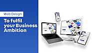 Web Design- To Fulfil Your Business Ambition - Best Web Design Company