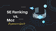 SE Ranking vs Moz - A Beginner's Guide - Search Engine Hub