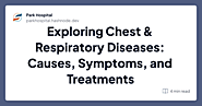 Exploring Chest & Respiratory Diseases: Causes, Symptoms, and Treatments