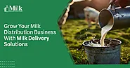 Grow Your Milk Distribution Business With Milk Delivery Solutions