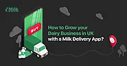 How to grow your dairy business with a milk delivery app in the UK?