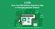 How Can Milk Delivery Solutions Help Manage Repeat Orders? - Dairy Milk Management Software