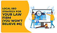 Local SEO Strategy For Your Law Firm (You Won’t Believe #6)