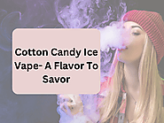 Cotton Candy Ice Vape- A Flavor To Savor