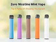 PPT - Zero Nicotine Mint Vape- Top 5 Perks Of Choosing The Variant