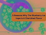 5 Reasons Why The Blueberry Ice Vape Is A Cherished Flavor - Download - 4shared - Mohammad