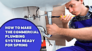 How to Make the Commercial Plumbing System Ready for Spring