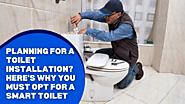 Planning for a Toilet Installation? Here's Why You Must Opt for a Smart Toilet