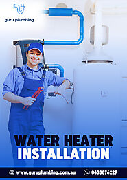 Guru Plumbing Provides Water Heater Installation Services