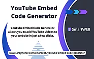 YouTube Embed Code Generator ~ Embed YouTube Videos On Your Website - SmartWEB