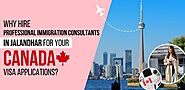 Why hire professional Immigration Consultants in Jalandhar for your Canada Visa Applications?