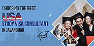 Choosing The Best USA Study Visa Consultant In Jalandhar