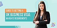 Guide to Getting a UK Business Visa: Navigate Requirements
