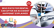 Who Pays For Rental Car After An Accident Happens? Explained