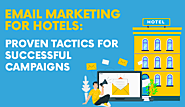 Email Marketing for Hotels: Proven Tactics For Successful Campaigns
