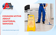 COMMON MYTHS ABOUT JANITORIAL SERVICES| Atlantic Cleaning Co