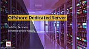 Why should you choose an offshore dedicated server?