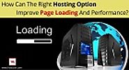 Right Hosting Option Improve Page Loading And Performance