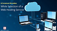6 Common Mistakes Related to Selection of a Web Hosting Service