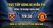 Link trực tiếp West Ham vs Manchester Utd 19h30, ngày 23/12 - Xoilac365 TV