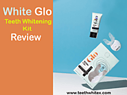 White Glo Teeth Whitening Kit Review: Achieve a Brighter, Whiter Smile - TeethWhiteX
