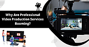 Why are Professional Video Production Services Booming?