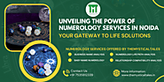 Unveiling the Power of Numerology Services in Noida: Your Gateway to Life Solutions - the mystical tales