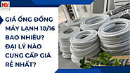 Giá ống đồng máy lạnh 10/16 bao nhiêu? Đại lý nào cung cấp giá rẻ nhất?