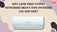 Máy lạnh treo tường Mitsubishi Heavy Non-Inverter giá mới nhất bao nhiêu?