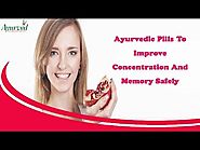 Ayurvedic Pills To Improve Concentration And Memory Safely