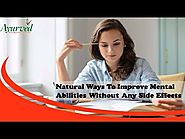Natural Ways To Improve Mental Abilities Without Any Side Effects