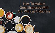 Classic Espresso Recipe - How To Make Great Coffee At Home